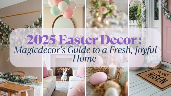 2025 Easter Decor_ Magicdecor's Guide to a Fresh, Joyful Home