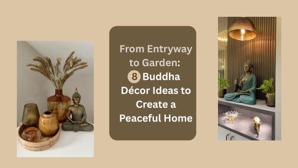 From Entryway to Garden 8 Buddha Décor Ideas to Create a Peaceful Home