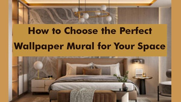 How to Choose the Perfect Wallpaper Mural for Your Space