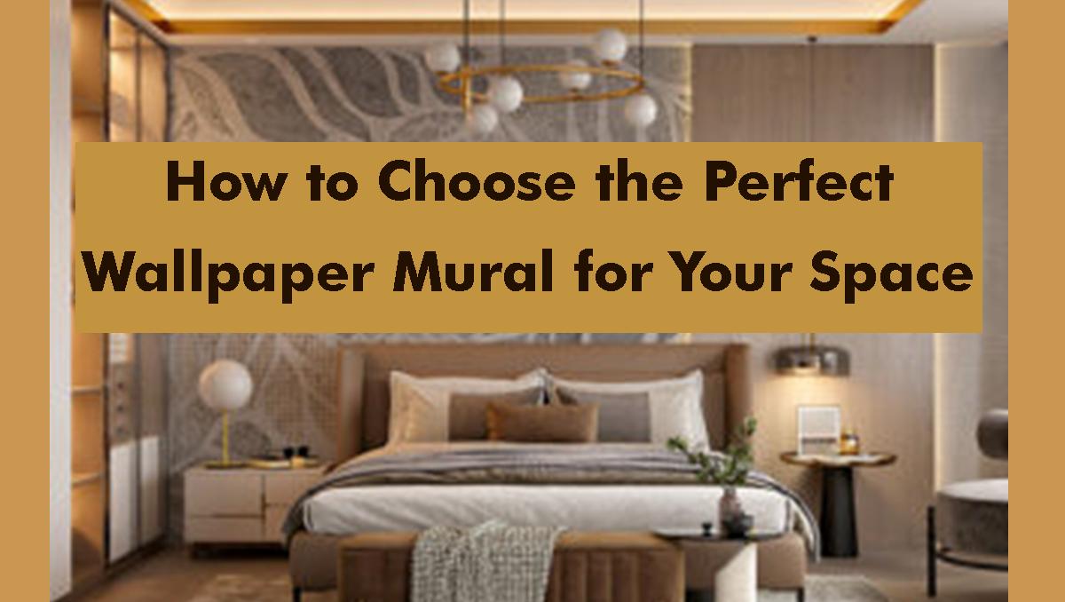 How to Choose the Perfect Wallpaper Mural for Your Space